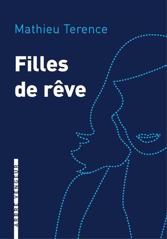 Couverture du livre « Filles de rêve » de Mathieu Terence aux éditions L'arbre Vengeur