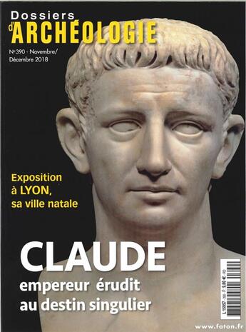 Couverture du livre « Dossier d'archeologie n 390 l'empereur claude - novembre/decembre 2018 » de  aux éditions Faton Revue