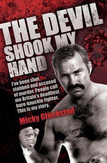 Couverture du livre « The Devil Shook My Hand - I've Been Shot Stabbed and Accused of Murde » de Gluckstad Micky aux éditions Blake John Digital