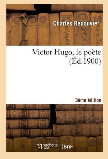 Couverture du livre « Victor hugo, le poete (3e ed.) » de Charles Renouvier aux éditions Hachette Bnf