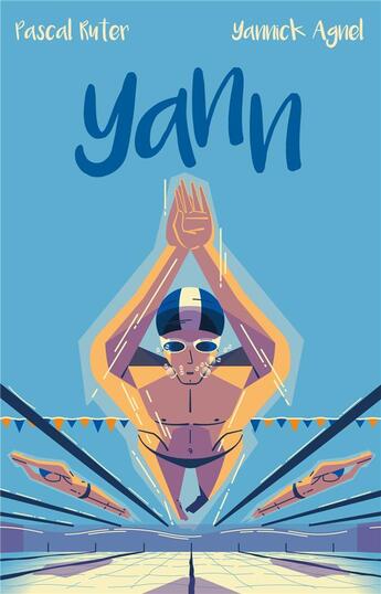 Couverture du livre « Yann - le roman inspiré de l'adolescence du champion du monde de natation Yannick Agnel » de Pascal Ruter et Yannick Agnel aux éditions Hachette Romans