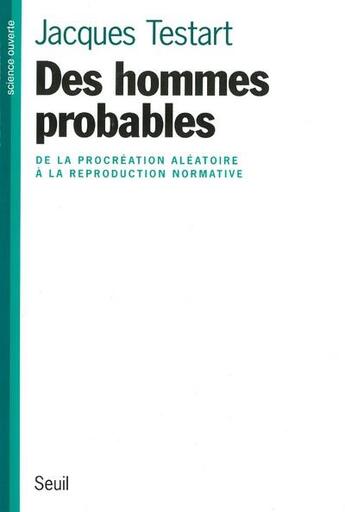 Couverture du livre « Des hommes probables ; de la procréation aléatoire à la reproduction normative » de Jacques Testart aux éditions Seuil