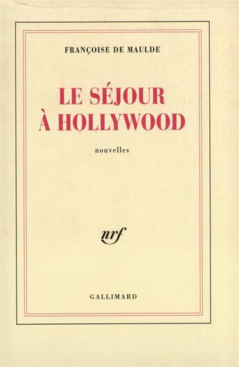Couverture du livre « Le sejour a hollywood » de Francoise De Maulde aux éditions Gallimard