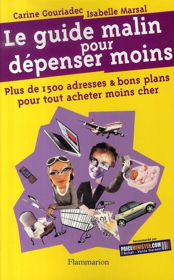 Couverture du livre « Le guide malin pour dépenser moins » de Carine Gouriadec aux éditions Flammarion