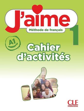 Couverture du livre « J'aime, méthode de français : niveau 1 (A1) ; cahier d'activités » de Adrien Payet et Cedric Vial et Maria Stefanou aux éditions Cle International