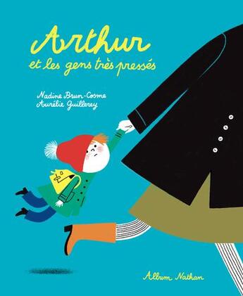 Couverture du livre « Arthur et les gens très préssés » de Nadine Brun-Cosme et Aurelie Guillerey aux éditions Nathan