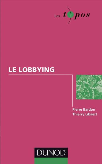 Couverture du livre « Le lobbying » de Libaert et Bardon aux éditions Dunod