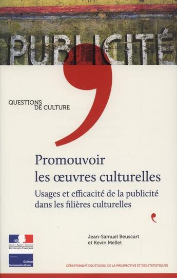 Couverture du livre « Promouvoir les oeuvres culturelles ; usages et efficacité de la la publicité dans les filières » de Jean-Samuel Beuscart et Kevin Mellet aux éditions Documentation Francaise