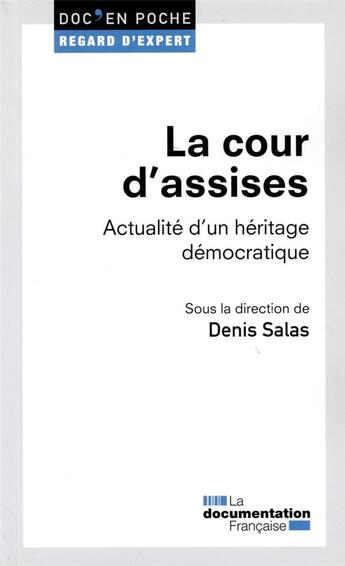 Couverture du livre « La cour d'assises ; actualité d'un héritage démocratique » de Denis Salas aux éditions Documentation Francaise