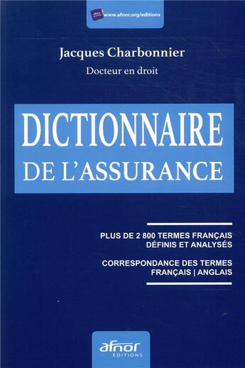 Couverture du livre « Le dictionnaire de l'assurance » de Jacques Charbonnier aux éditions Afnor