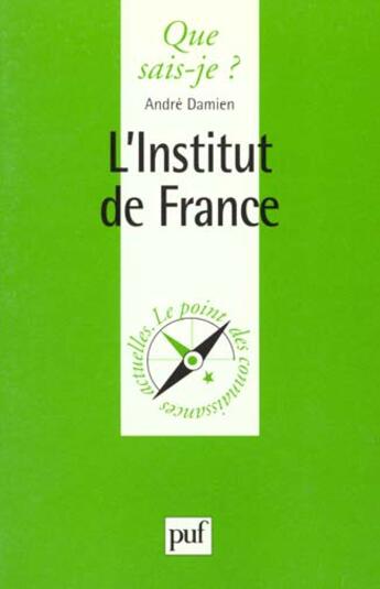 Couverture du livre « L'institut de France » de Andre Damien aux éditions Que Sais-je ?