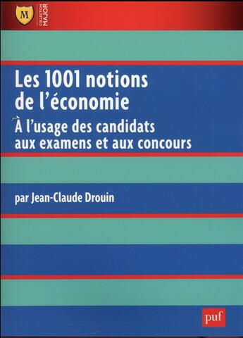 Couverture du livre « Les 1001 notions de l'économie ; à l'usage des candidats aux examens et aux concours » de Jean-Claude Drouin aux éditions Puf