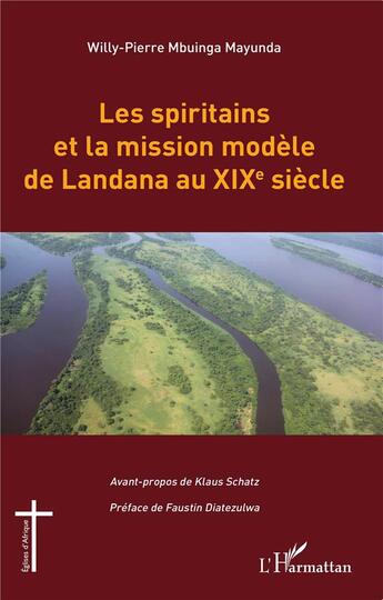 Couverture du livre « Les spiritains et la mission modèle de Landana au XIXe siècle » de Willy-Pierre Mbuinga-Mayunda aux éditions L'harmattan