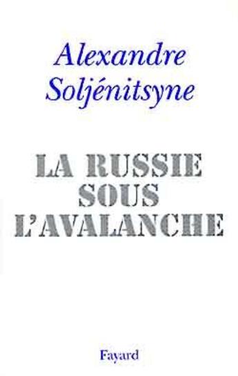 Couverture du livre « La Russie sous l'avalanche » de Alexandre Soljenitsyne aux éditions Fayard