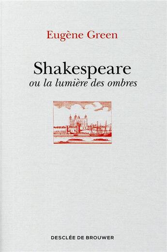 Couverture du livre « Shakespeare ou la lumière des ombres » de Eugene Green aux éditions Desclee De Brouwer