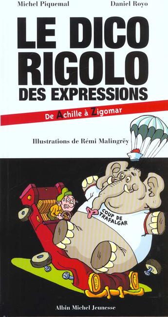 Couverture du livre « Le dico rigolo des expessions - de achille a zigomar » de Piquemal/Royo aux éditions Albin Michel