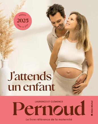 Couverture du livre « J'attends un enfant (édition 2025) » de Laurence Pernoud et Clemence Pernoud aux éditions Albin Michel