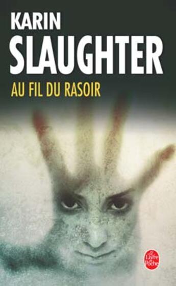 Couverture du livre « Grant County Tome 2 : au fil du rasoir » de Karin Slaughter aux éditions Le Livre De Poche