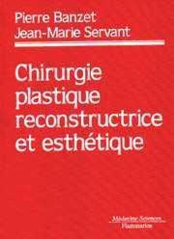 Couverture du livre « Chirurgie plastique reconstructrice et esthétique (Col. Traités) » de Banzet Pierre aux éditions Lavoisier Medecine Sciences