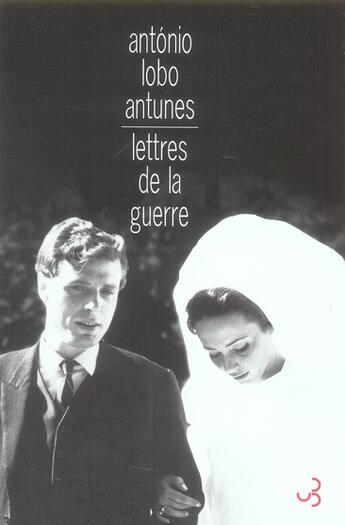 Couverture du livre « Lettres de la guerre » de Antonio Lobo Antunes aux éditions Christian Bourgois