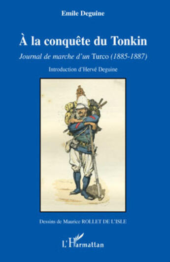 Couverture du livre « À la conquête du Tonkin ; journal de marche d'un Turco (1885-1887) » de Emile Deguine aux éditions L'harmattan