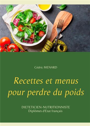 Couverture du livre « Recettes et menus pour perdre du poids » de Cedric Menard aux éditions Books On Demand