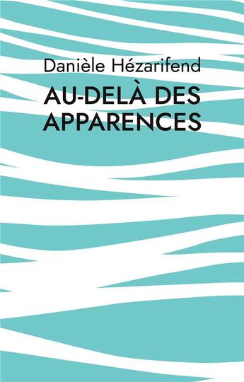 Couverture du livre « Au-delà des apparences » de Hezarifend Daniele aux éditions Books On Demand