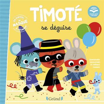 Couverture du livre « Timoté se déguise : écoute aussi l'histoire » de Emmanuelle Massonaud et Melanie Combes aux éditions Grund