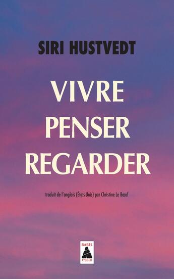 Couverture du livre « Vivre, penser, regarder » de Siri Hustvedt aux éditions Actes Sud