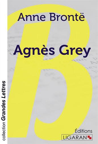 Couverture du livre « Agnès Grey (grands caractères) » de Anne Bronte aux éditions Ligaran