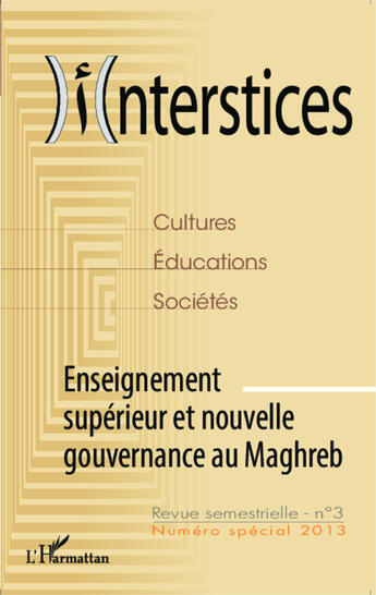 Couverture du livre « Interstices T.3 ; Enseignement Supérieur Et Nouvelle Gouvernance Au Maghreb » de Mohammed Melyani aux éditions L'harmattan