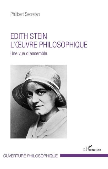 Couverture du livre « Edith Stein, l'oeuvre philosophique une vue d'ensemble » de Philibert Secretan aux éditions L'harmattan