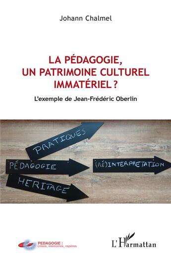 Couverture du livre « La pédagogie, un patrimoine culturel immateriel ? l'exemple de Jean-Fréderic Oberlin » de Johann Chalmel aux éditions L'harmattan