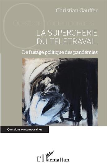 Couverture du livre « La supercherie du télétravail ; de l'usage politique des pandémies » de Gauffer Christian aux éditions L'harmattan