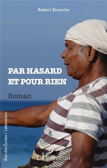 Couverture du livre « Par hasard et pour rien » de Robert Branche aux éditions L'harmattan