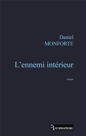 Couverture du livre « L'ennemi intérieur » de Daniel Monforte aux éditions Le Semaphore