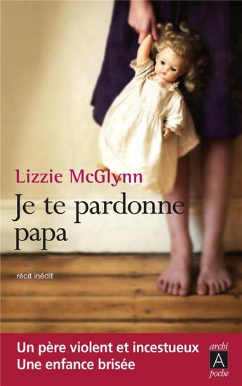 Couverture du livre « Je te pardonne, papa » de Lizzie Mcglynn aux éditions Archipoche