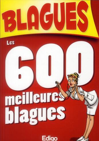 Couverture du livre « Les 600 meilleures blagues » de  aux éditions Edigo