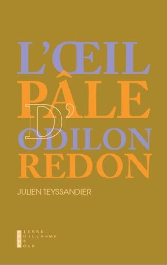 Couverture du livre « L'oeil pâle d'Odilon Redon » de Julien Teyssandier aux éditions Pierre-guillaume De Roux