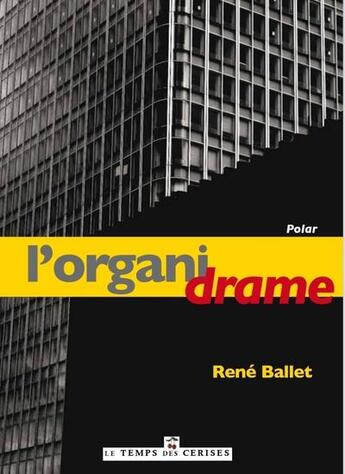 Couverture du livre « L'organidrame » de Rene Ballet aux éditions Le Temps Des Cerises