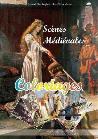 Couverture du livre « Scènes médiévales ; coloriages » de Edmund Blair Leighton et Luc Olivier Merson aux éditions Saint Jude