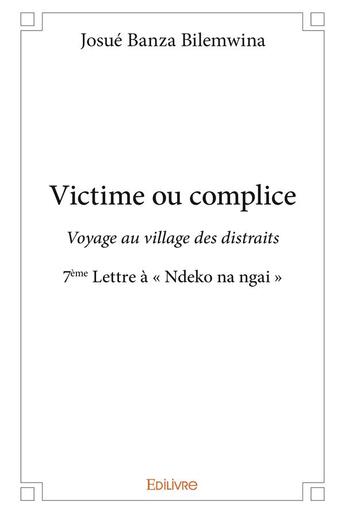 Couverture du livre « Victime ou complice » de Banza Bilemwina J. aux éditions Edilivre