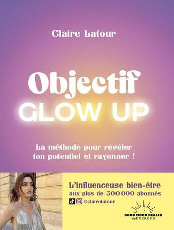 Couverture du livre « Objectif glow up » de Claire Latour aux éditions Good Mood Dealer