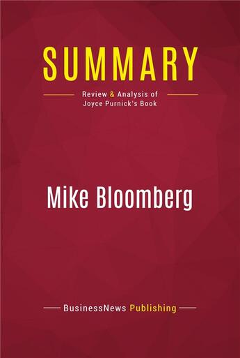 Couverture du livre « Summary: Mike Bloomberg : Review and Analysis of Joyce Purnick's Book » de Businessnews Publish aux éditions Political Book Summaries