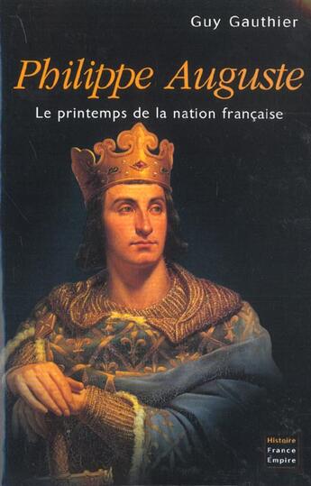 Couverture du livre « Philippe Auguste ; le printemps de la nation française » de Guy Gauthier aux éditions France-empire