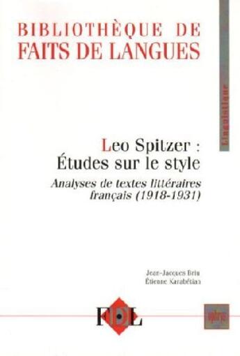 Couverture du livre « Léo Spitzer : études sur le style ; analyses de textes littéraires français (1918-1931) » de Jean-Jacques Briu aux éditions Ophrys