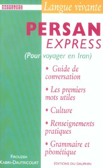 Couverture du livre « Persan express guide de conversation, les premiers mots utiles, culture et civilisation, renseigneme » de Kabiri-Dautricourt F aux éditions Dauphin