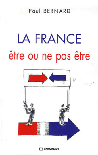 Couverture du livre « La france ; être ou ne pas être » de Bernard/Paul aux éditions Economica