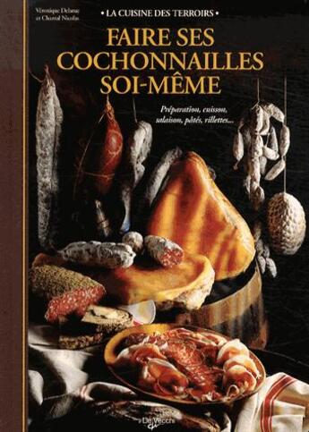 Couverture du livre « Faire ses cochonnailes soi-même » de Chantal Nicolas aux éditions De Vecchi