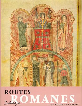 Couverture du livre « Routes romanes, tome 1. la route aux saints » de Raymond Oursel aux éditions Zodiaque